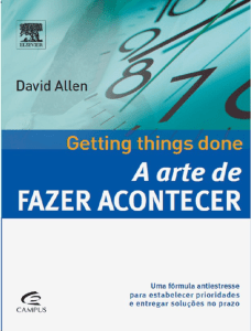A Arte de Fazer Acontecer - David Allen