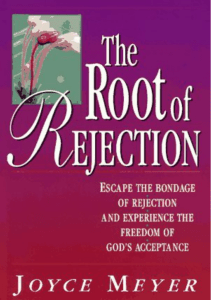The Root of Rejection - Joyce Meyer