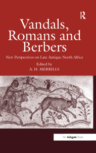 Vandals Romans and Berbers- New Perspectives on Late Antique North Africa -- Andrew Merrills editor -- 1 2004 -- Routledge -- 9780754641452 -- 5b9c10eb4af1c9c6f7059711c6a47a5c -- Annas Archive