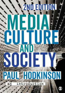 Hodkinson Paul,  Media Culture and Society: an introduction (2nd edition)