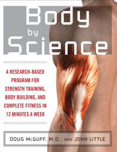 Body by Science A Research-Based Program for Strength Training, Body Building, and Complete Fitness in 12 Minutes a Week by Doug McGuff and John R. Little (z-lib.org).epub