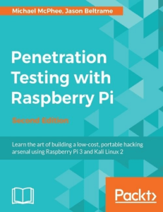 Penetration Testing with Raspberry Pi - Second Edition by Michael McPhee and Jason Beltrame