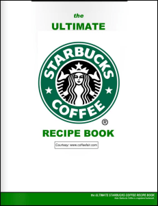 Starbucks Coffee Recipe Book: Ultimate Guide