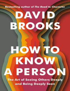 David Brooks - How to Know a Person  The Art of Seeing Others Deeply and Being Deeply Seen (Random House Large Print) (2023, Random House Large Print) - libgen.li