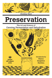 (Process Self-Reliance Series) Christina Ward, Nancy Singleton Hachisu - Preservation  The Art And Science Of Canning, Fermentation, And Dehydration-Process Media (2017)