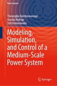 (Power Systems) Tharangika Bambaravanage, Asanka Rodrigo, Sisil Kumarawadu - Modeling, Simulation, and Control of a Medium-Scale Power System-Springer Singapore (2018)