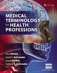 Medical Terminology for Health Professions -- Ann Ehrlich, Carol L. Schroeder, Laura Ehrlich, Katrina A. -- 1, 8th, 2017 -- Cengage Learning -- 9781305634350 -- 0f0dc8c6895c972c17cb3a3f037f1e8b -- Anna’s Archive