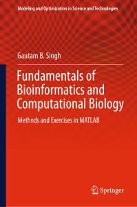 Fundamentals of Bioinformatics and Computational Biology Methods and Exercises in MATLAB (Gautam B. Singh (auth.)) (z-lib.org)