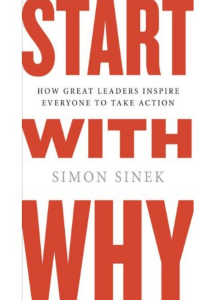 Start With Why How Great Leaders Inspire Everyone to Take Action by Simon Sinek