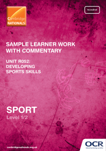 SAMPLE LEARNER WORK WITH COMMENTARY UNIT R052  DEVELOPING SPORTS SKILLS. SPORT Level 1 2. 