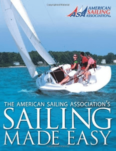 (ASA Textbooks) American Sailing Association - Sailing Made Easy  The Official Manual for the ASA Basic Keelboat Sailing Course (ASA 101). 1-American Sailing Association (2010)