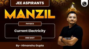 Current Electricity   Class Notes (One Shot)    Manzil JEE 2024