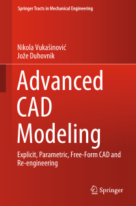 Advanced CAD Modeling Explicit, Parametric, Free-Form CAD and Re-engineering