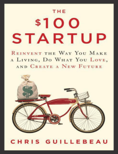 The $100 Startup  Reinvent the Way You Make a Living, Do What You Love, and Create a New Future