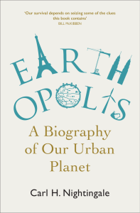 EARTHOPOLIS A Biography of Our Urban Planet
