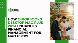 How QuickBooks Desktop Mac Plus 2024 Enhances Financial Management for Mac Users