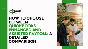 How to Choose Between QuickBooks Enhanced and Assisted Payroll A Detailed Comparison