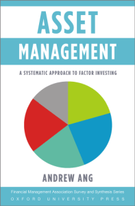 (Financial Management Association Survey and Synthesis Series) Andrew Ang - Asset Management  A Systematic Approach to Factor Investing-Oxford University Press (2014)