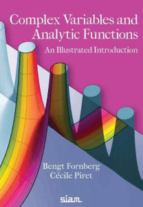 Complex Variables and Analytic Functions An Illustrated Introduction (Bengt Fornberg, Cécile Piret) (Z-Library)