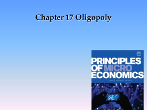 chapter 17 Oligopoly Micro Econ class 2018 PowerPoint