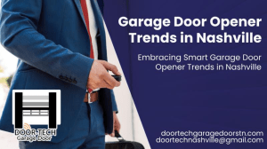 Smart Garage Door Openers: A New Era of Home Security in Nashville