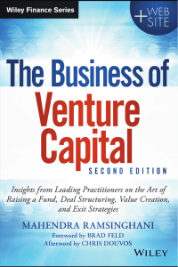 (Wiley Finance) Mahendra Ramsinghani - The Business of Venture Capital  Insights from Leading Practitioners on the Art of Raising a Fund, Deal Structuring, Value Creation, and Exit Strategies-Wiley (2