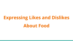 Expressing Likes and Dislikes About Food