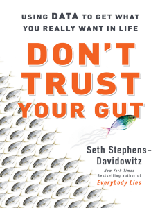 Dont Trust Your Gut Using Data to Get What You Really Want in LIfe