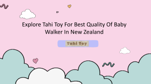 Explore Tahi Toy For Best Quality Of Baby Walker In New Zealand