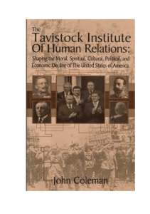 Tavistock Institute of Human Relations: Shaping the Moral, Spiritual, Cultural, Political and Economic Decline of the United States of America