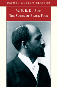The Souls of Black Folk - W. E. B. Du Bois