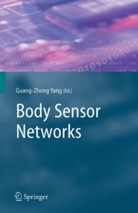 Guang-Zhong Yang, “Body Sensor Newtorks”, Springer, 2006