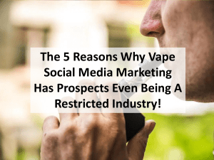 The 5 Reasons Why Vape Social Media Marketing Has Prospects Even Being A Restricted Industry!