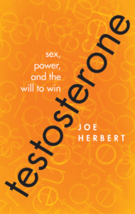 Testosterone - Sex, Power and the Will to Win - 1st Edition (2015)