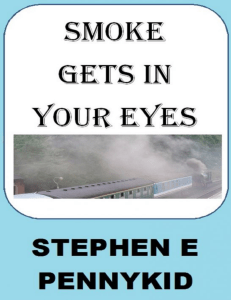 Smoke Gets In Your Eyes by Stephen E. Pennykid