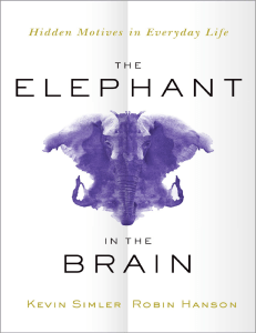 The Elephant in the Brain Hidden Motives in Everyday Life (Kevin Simler, Robin Hanson) 