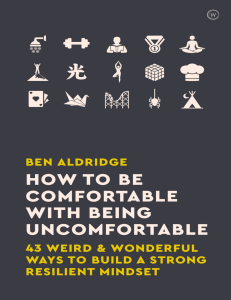 How to Be Comfortable with Being Uncomfortable 43 Weird  Wonderful Ways to Build a Strong, Resilient Mindset by Ben Aldridge (z-lib.org).epub