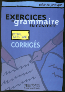 Exercices Grammaire en Contexte Débutant  Corriges