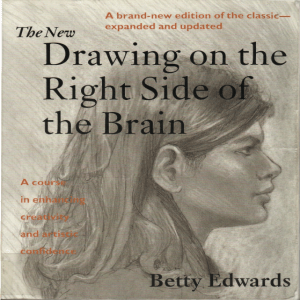 Betty Edwards - The New Drawing on the Right Side of the Brain