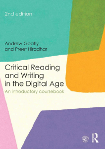 Critical Reading and Writing in the Digital Age  An Introductory Coursebook  Second Edition   Andrew Goatly and Preet Hiradhar   Z-Library 
