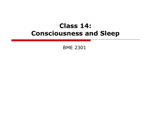 BME 2301 Class 14 Consciousness Sleep