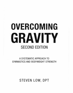 Overcoming Gravity - A Systematic Approach To Gymnastics And Bodyweight Strength