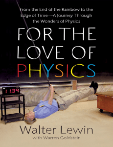 For the Love of Physics  From the End of the Rainbow to the Edge Of Time - A Journey Through the Wonders of Physics ( PDFDrive.com )