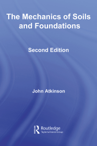 The Mechanics of Soils and Foundations John Atkinson