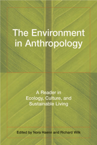 Nora Haenn, Richard Wilk-The Environment in Anthropology A Reader in Ecology, Culture, and Sustainable Living (2005)-1