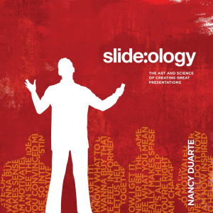 Slideology - The Art and Science of Creating Great Presentations by Nancy Duarte