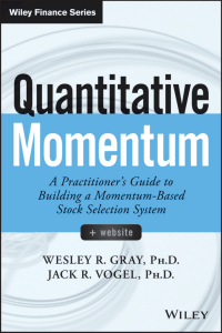 (Wiley Finance) Wesley R. Gray, Jack R. Vogel - Quantitative Momentum  A Practitioner’s Guide to Building a Momentum-Based Stock Selection System-Wiley (2016)