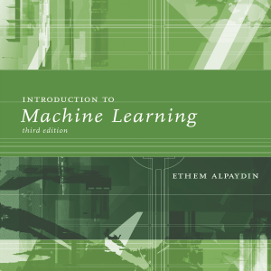 Ethem Alpaydin-Introduction to Machine Learning-The MIT Press (2014)