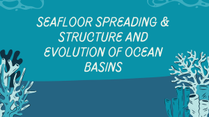 Seafloor Spreading & Structure and Evolution of Ocean Basins   Ednalig, Chill