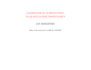 MATHEMATICAL INTRODUCTION TO QUANTUM ELECTRODYNAMIC